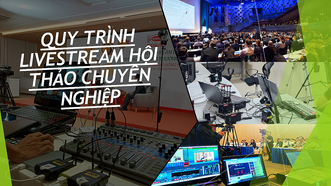quy trình livestream hội thảo tại tp hồ chí minh