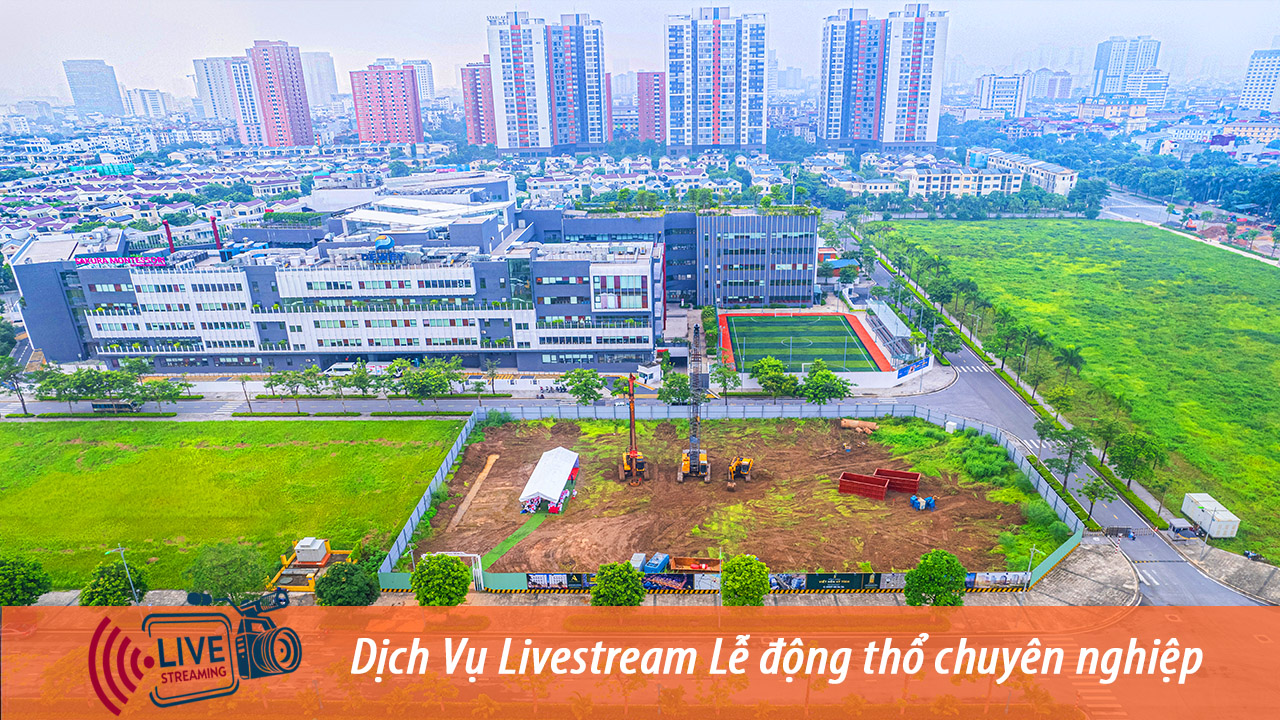 Đơn vị Livestream lễ động thổ tại TPHCM
